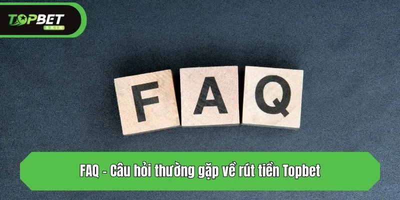 FAQ - Câu hỏi thường gặp 